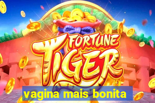 vagina mais bonita